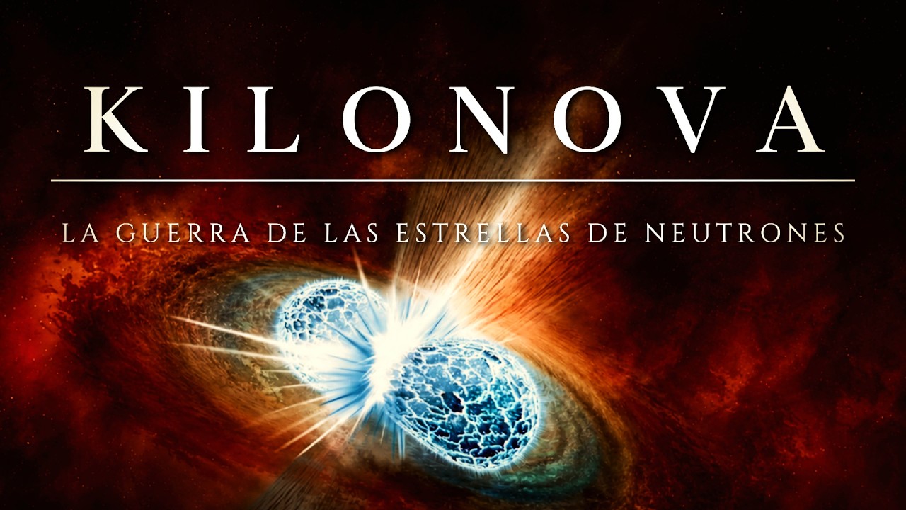 KILONOVA 🔵 La Guerra de las Estrellas de Neutrones: ¿fábricas de elementos desconocidos?