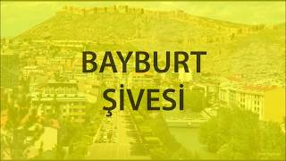 Bayburt, Gümüşhane, Erzurum Ağzı