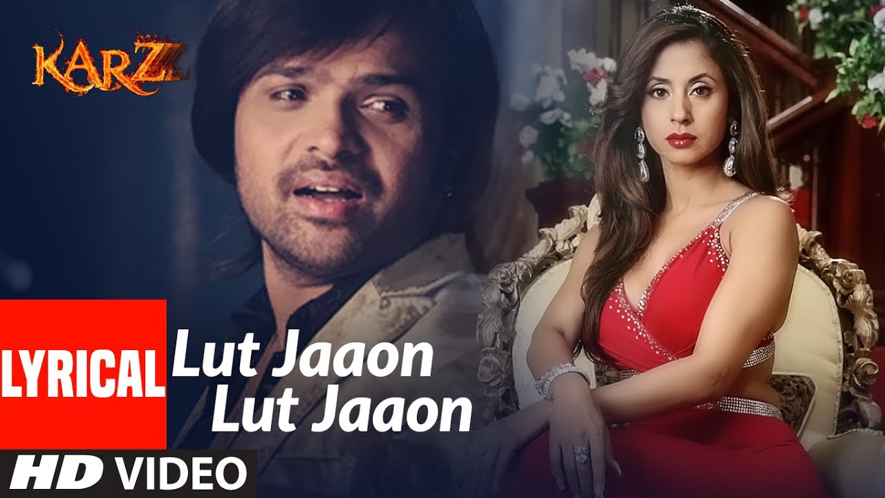 Lyrical  Lut Jaaon Lut Jaaon  Karzzzz  Himeash Reshammiya