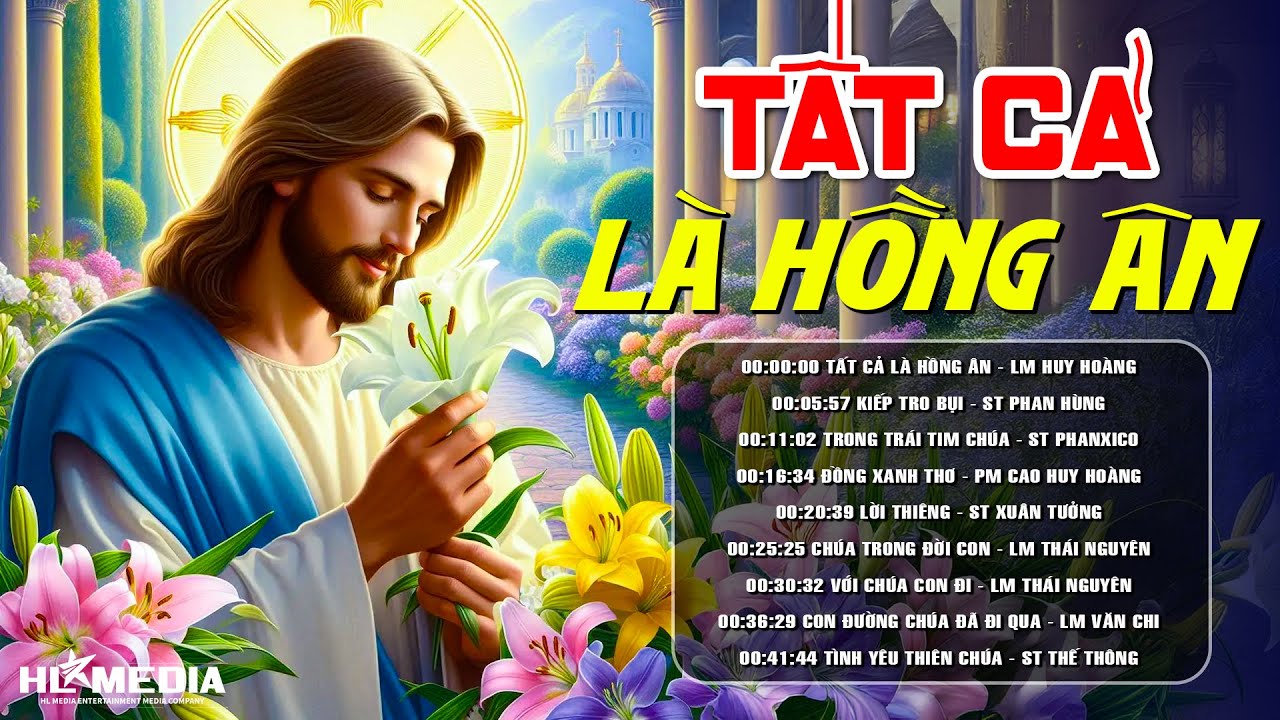 Liên Khúc Nhạc Thánh Ca TẤT CẢ LÀ HỒNG ÂN | Nhạc Thánh Ca Tạ Ơn Chúa | Album Thánh Ca Công Giáo