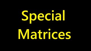 Linear Algebra | Lecture 8 | Special Matrices
