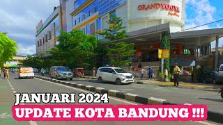 UPDATE KOTA BANDUNG JANUARI 2024 ‼️ MENYUSURI KAWASAN PUSAT KOTA BANDUNG TERBARU