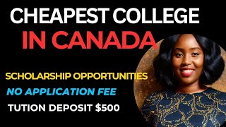 CHEAPEST COLLEGE IN CANADA | NO APPLICATION FEE | SCHOLARSHIPS AVAILABLE TO INTERNATIONAL STUDENTS