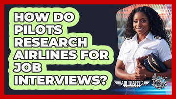 How Do Pilots Research Airlines For Job Interviews? - Air Traffic Insider