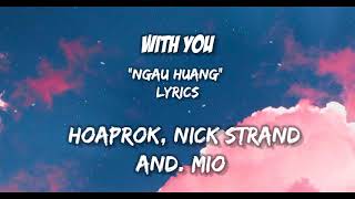 Download Lagu With You (Ngau Huang) Lyrics HOAPROX, NICK STRAND, \u0026 MIO MP3