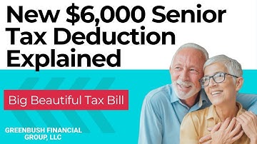 The New $6,000 Senior Tax Deduction Explained