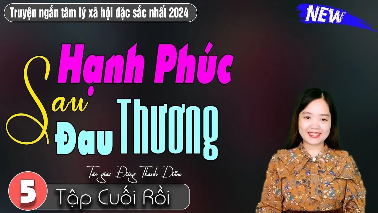 [Tập 5 kết] Hạnh Phúc Sau Đau Thương - Kể chuyện đêm khuya _ Truyện ngôn tình hay