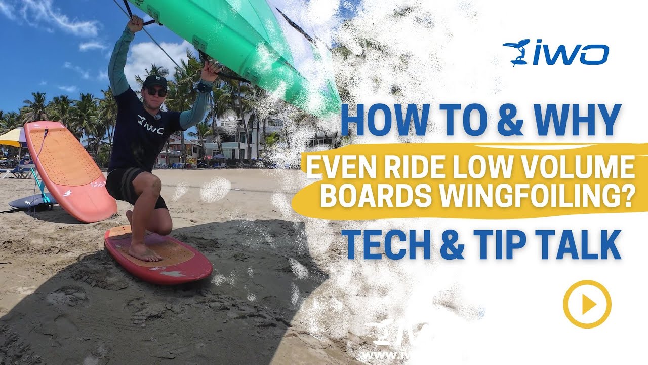 Volume Board How To & Why Even Ride Low Volume Boards Wingfoiling? IWO Tech & Tip ...