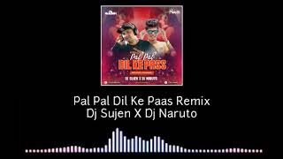 Pal Pal Dil Ke Pass l Remix - Title - Dj Sujen l Dj Naruto