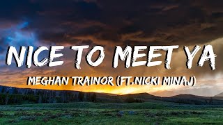 Nice to Meet Ya - Meghan Trainor - (ft.Nicki Minaj) - Lyrics