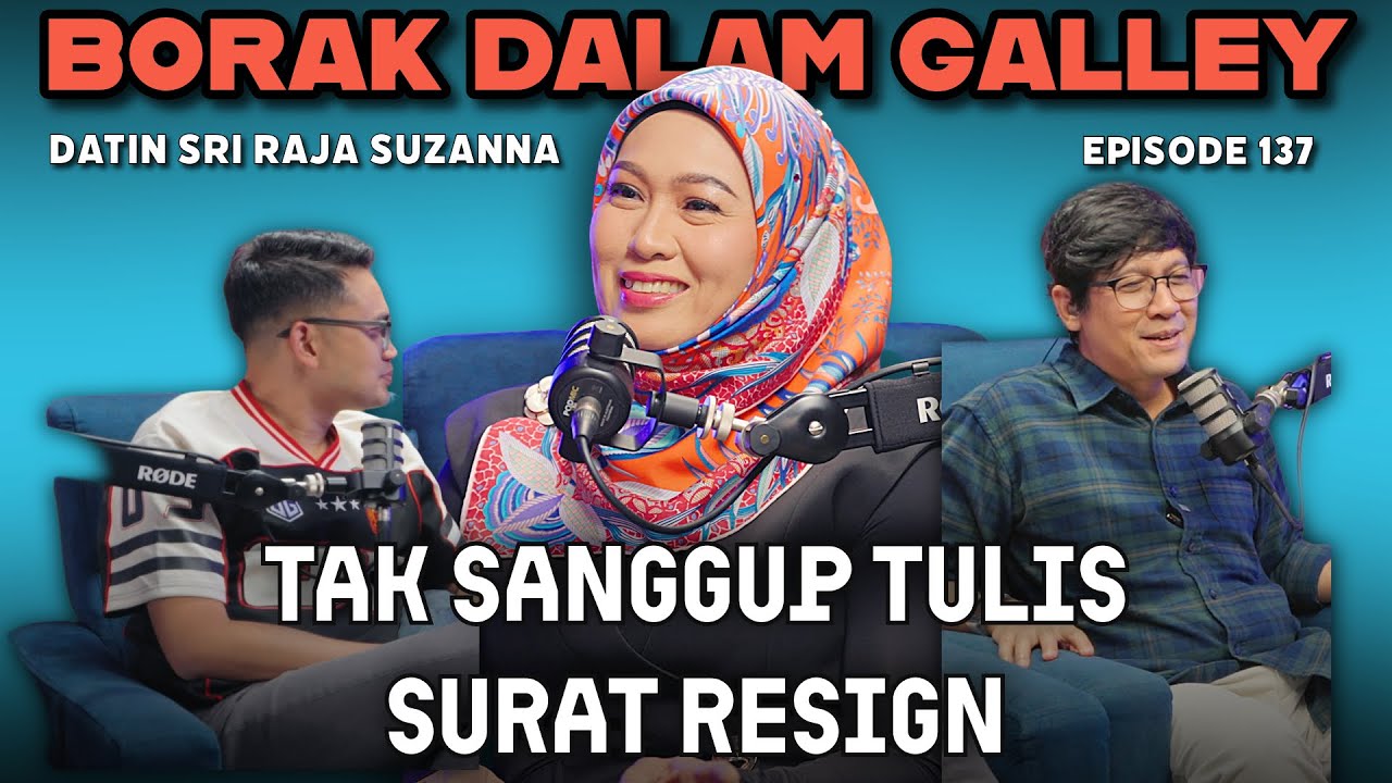 PODCAST Borak Dalam Galley EP 137 Saya Tak Sanggup Tulis Surat Resign -- Datin Sri Raja Suzanna