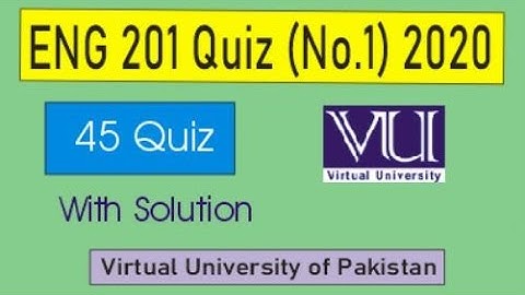 ENG 201 Quiz # 1 | 45 Quiz With Solution | VU Quiz