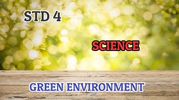4th std Science | GREEN ENVIRONMENT