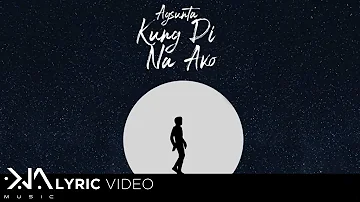 Kung 'Di Na Ako - Agsunta (Lyrics)