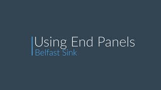 How To Use End Panels With A Belfast Sink