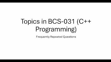 "BCS-031 C++ Programming: Frequently Repeated Exam Questions & Key Topics"