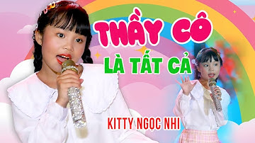 Thầy Cô Là Tất Cả - Kitty Ngọc Nhi - Nhạc Thiếu Nhi Vui Nhộn Về Thầy Cô