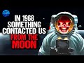 In 1968 something contacted us from the moon