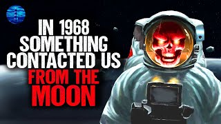 In 1968 something CONTACTED Us from The Moon