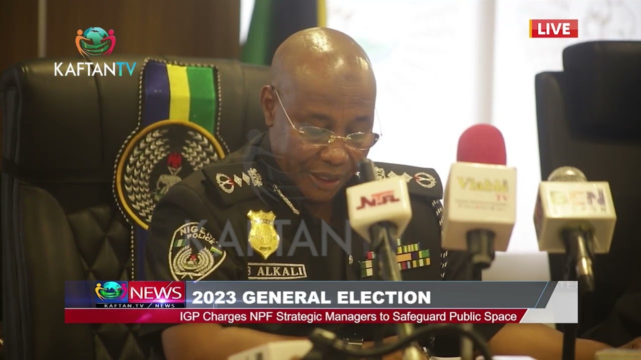 2023 GENERAL ELECTION: IGP Charges NPF Strategic Managers to Safeguard Public Space