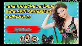 Tere Kharche Se Chori Bata Mein Ke Daru Su Haryanvi Dj Hard bass Dholki Mix By Dj Ritesh