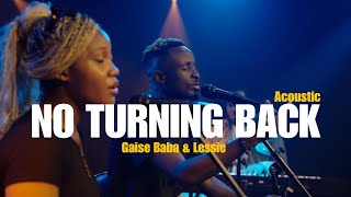 NO TURNING BACK ACOUSTIC (Feat. LESSIE) @GaiseBaba