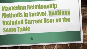 Mastering Relationship Methods in Laravel: HasMany Included Current User on the Same Table