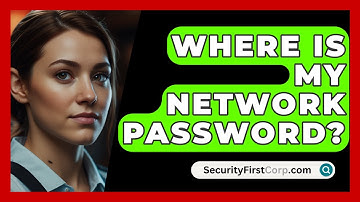 Where Is My Network Password? - SecurityFirstCorp.com