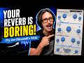 Your Reverb Is Boring. Try This Instead.