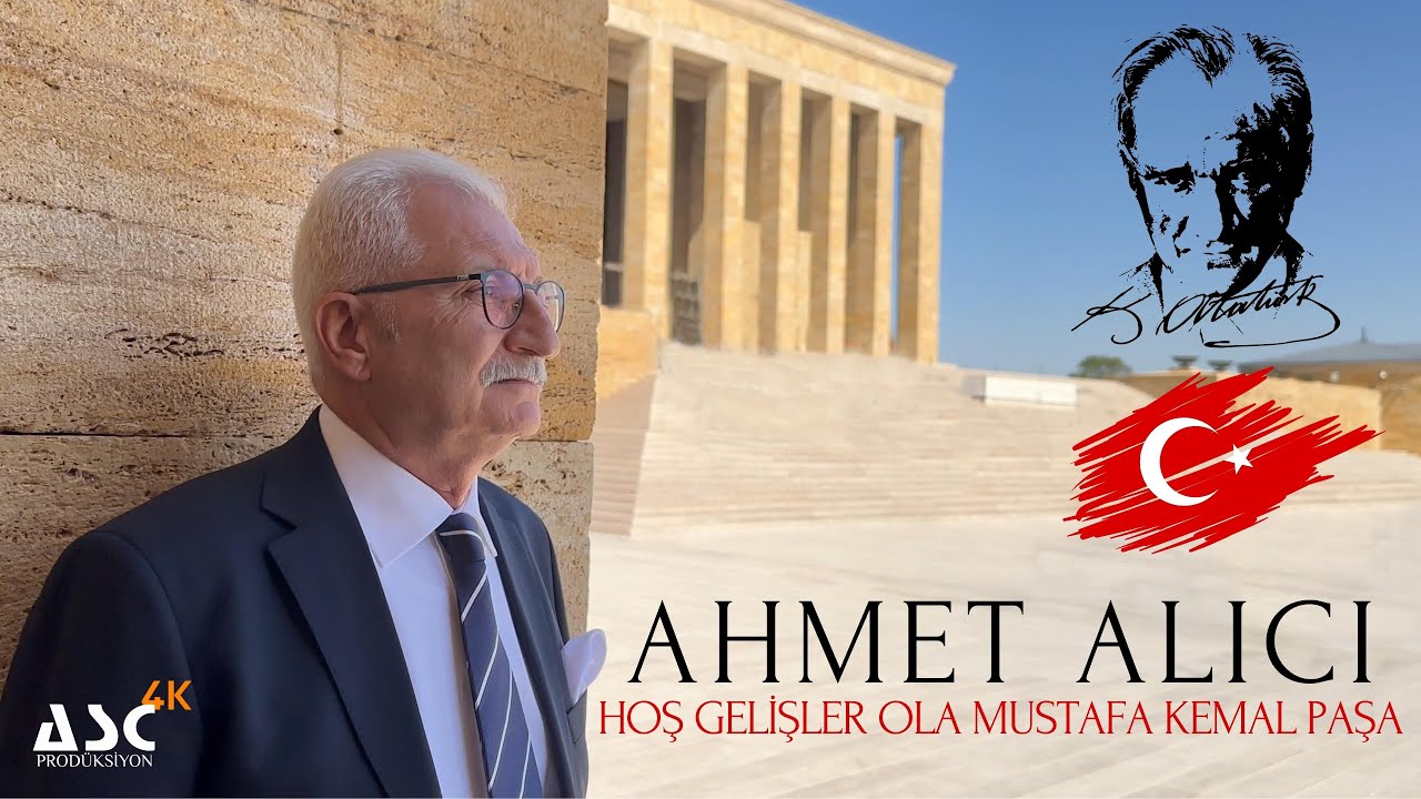 Ahmet Alıcı - Hoş Gelişler Ola Mustafa Kemal Paşa