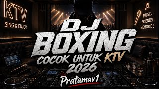 DJ BOXING COCOK UNTUK KTV 2026 🔥 FULL BASS TERBARU VIRAL - PRATAMAV1