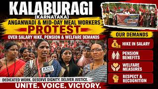 KALABURAGI (KARNATAKA): ANGANWADI & MID-DAY MEAL WORKERS PROTEST OVER SALARY HIKE, PENSION