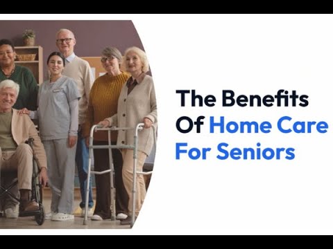 The benefits of home care for seniors