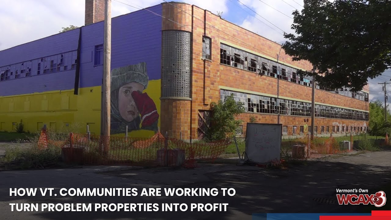 How Vt. communities are working to turn problem properties into profit