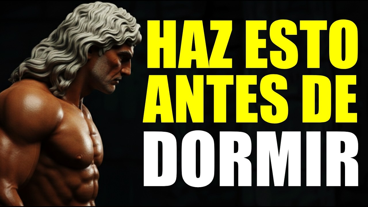 HAZ ESTO ANTES DE DORMIR y REPROGRAMA TU MENTE | Estoicismo