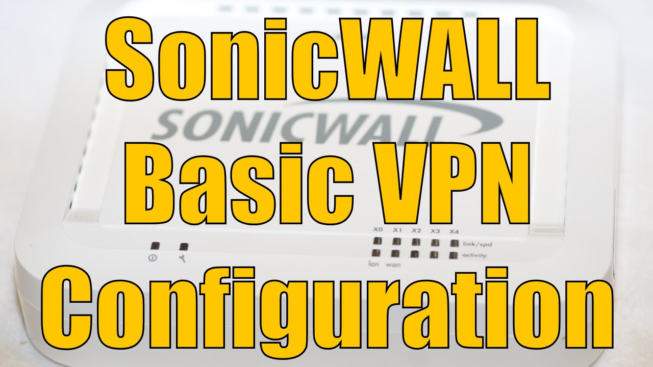 sonicwall setup site to site vpn configuration