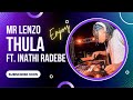 MR LENZO - THULA FT INATHI RADEBE AND KHA-JU SA (MUSIC VIDEO)