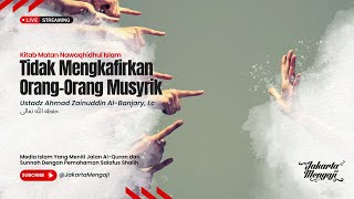 |LIVE| Ustadz Ahmad Zainuddin Al-Banjary, Lc - MENGKAFIRKAN ORANG-ORANG MUSYRIK