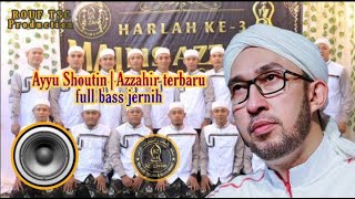 Ayyu Shoutin|Azzahir terbaru|full bass 2021