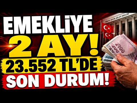 EMEKLİYE 2 AY! 23.552 TL'DE SON DURUM!