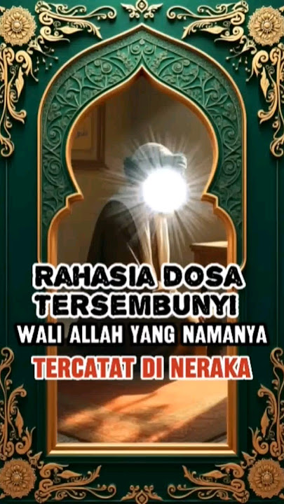 Rahasia dosa tersembunyi : Wali Allah yang namanya tercatat di neraka
