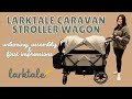 larktale caravan stroller wagon (2023 version) unboxing, assembly &amp; first impressions