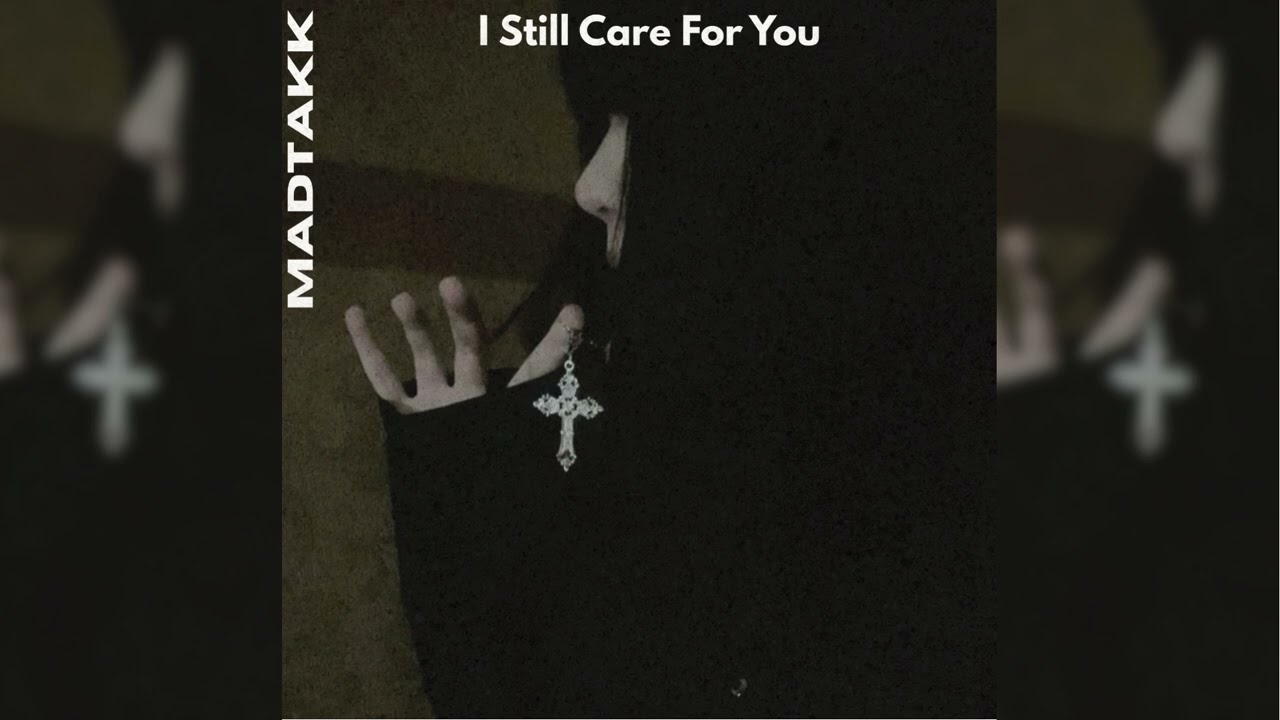 Madtakk - I Still Care For You