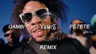Gambi - Petete (YANISS x NAMTO Remix)