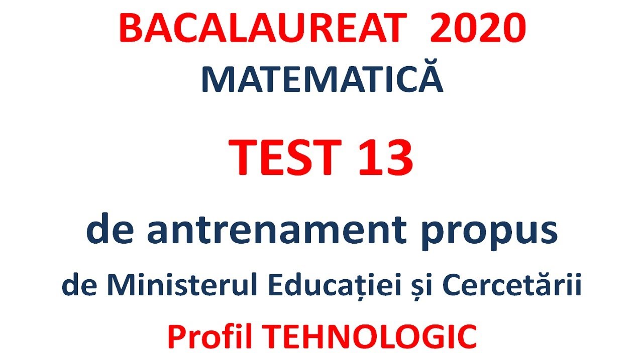 BAC 2020 Tehnologic Test 13 de antrenament propus de MEC