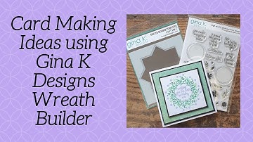 Card Making Ideas using Gina K Designs Wreath Builder