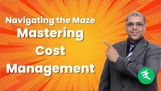 Navigating the Maze Mastering Cost Management