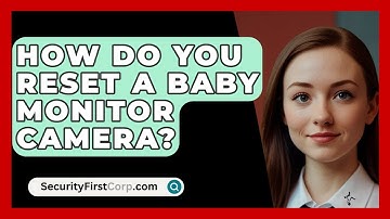 How Do You Reset A Baby Monitor Camera? - SecurityFirstCorp.com