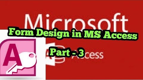 Form Design in MS Access Part -3