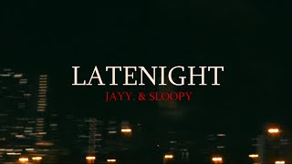 JAYY \& SLOOPY - LATENIGHT (Official Music Video)